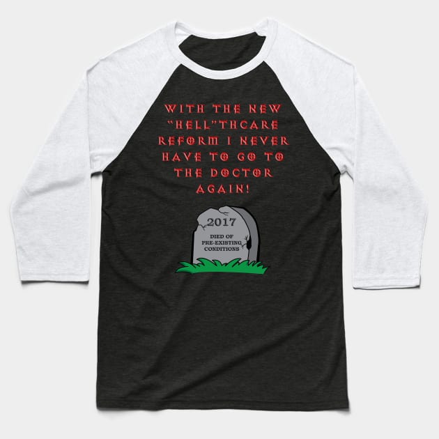 2017 "Hell"thcare Reform Baseball T-Shirt by Bull22